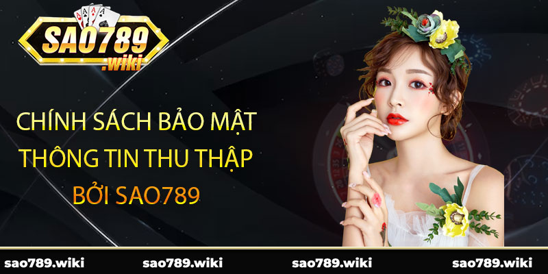 Chính sách bảo mật thông thi thu thập bởi Sao789