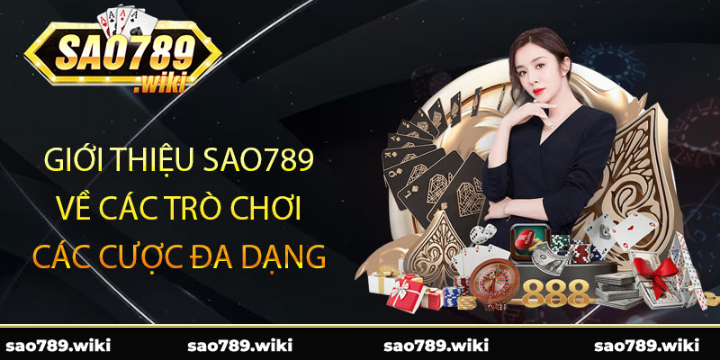 Giới thiệu Sao789 về các trò chơi cá cược đa dạng