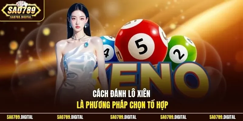 Cách đánh lô xiên là phương pháp chọn tổ hợp