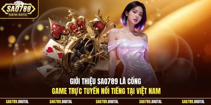 Giới thiệu Sao789  là cổng game trực tuyến nổi tiếng tại Việt Nam