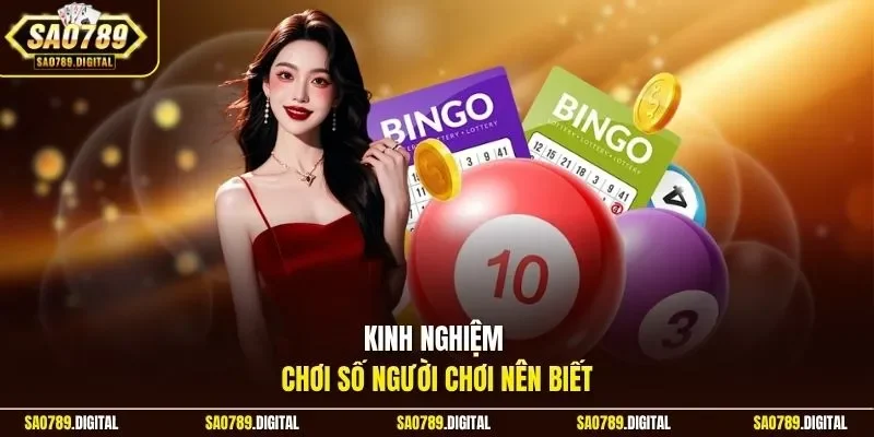 Kinh nghiệm chơi số người chơi nên biết