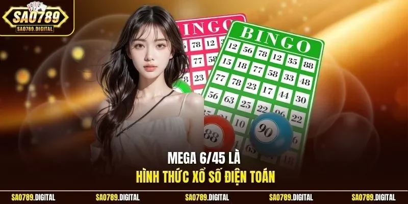 Mega 6/45 là hình thức xổ số điện toán