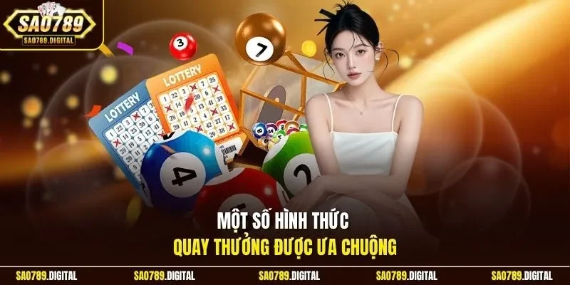 Một số hình thức quay thưởng được ưa chuộng