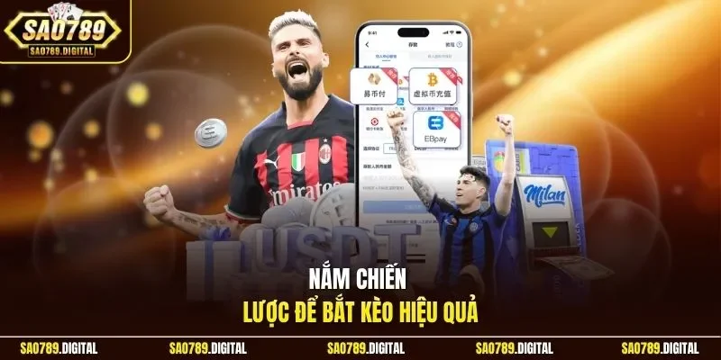 Nắm chiến lược để bắt kèo hiệu quả