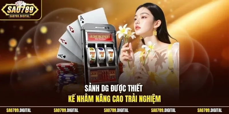 Sảnh DG được thiết kế nhằm nâng cao trải nghiệm