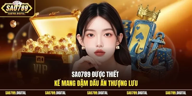 Sao789 được thiết kế mang đậm dấu ấn thượng lưu
